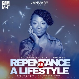 Repentance | Angela D. Holmes | Tuesday 01.16.24 | Join Us 6AM PST Monday-Friday