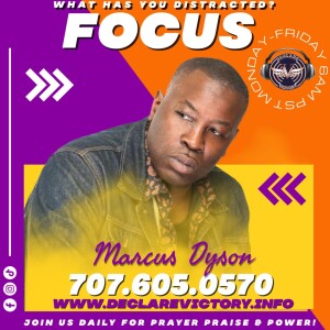 Focus | Marcus Dyson | Friday 8.4.23 | Join Us 6AM PST Monday-Friday