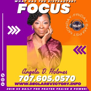 Focus | Angela D. Holmes | Tuesday 8.22.23 | Join Us 6AM PST Monday-Friday