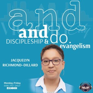Discipleship & Evangelism| Jacqueline Richmond-Dillard | Tuesday 9.12.23 | Join Us 6AM PST Monday-Friday