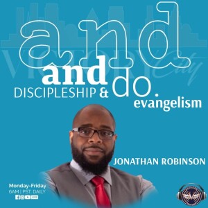 Discipleship & Evangelism| Jon D Robinson | Friday 9.22.23 | Join Us 6AM PST Monday-Friday
