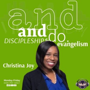 Discipleship & Evangelism | Christina Joy Parham | Monday 9.4.23 | Join Us 6AM PST Monday-Friday