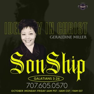 Sonship| Geraldine Nickolas-Miller | Tuesday 10.03.23 | Join Us 6AM PST Monday-Friday