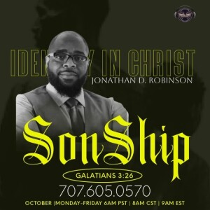 Sonship| Jon D Robinson | Friday 10.6.23 | Join Us 6AM PST Monday-Friday
