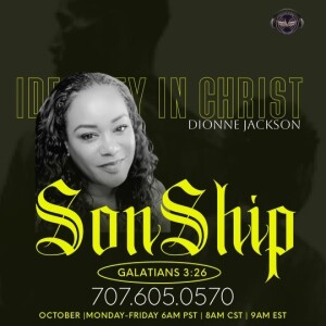 Sonship | Dionne The Radical Midwife  | Wednesday 10.25.23 | Join Us 6AM PST Monday-Friday