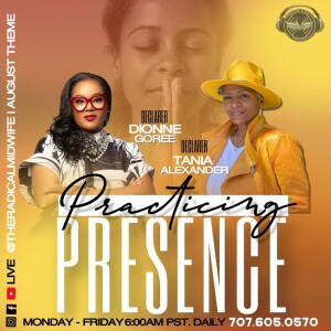 PRACTICING PRESENCE | Tania & Dionne  | Thursday 08.01.24 | Join Us 6AM PST Monday-Friday