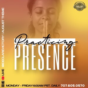 Practicing Presence | Dionne The Radical Midwife | Friday 08.16.24 | Join Us 6AM PST Monday-Friday