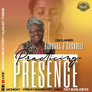 Practicing Presence | Barbara Cockrell | Monday 08.12.24  | Join Us 6AM PST Monday-Friday