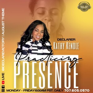 Practicing Presence  | Kathy Kendle | Monday 08.05.24 | Join Us 6AM PST Monday-Friday