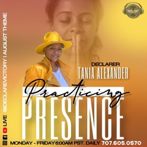 Practicing Presence | Tania Alexander | Thursday 08.15.24 | Join Us 6AM PST Monday-Friday