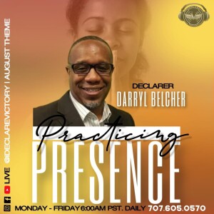 Practicing Presence | Darryl Belcher | Friday 08.09.24 | Join Us 6AM PST Monday-Friday