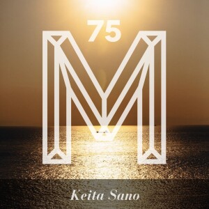 Monologues #75: Keita Sano