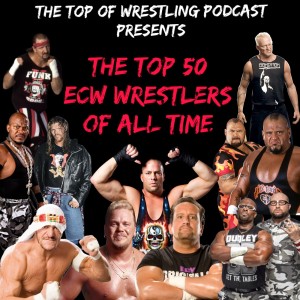 Episode 21 - The Top 50 ECW Wrestlers of All Time