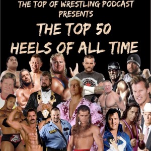 Episode 22 - The Top 50 Heels of All Time