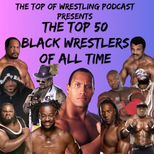Episode 23 - The Top 50 Black Wrestlers of All Time