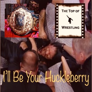 Episode 533 - I’ll Be Your Huckleberry