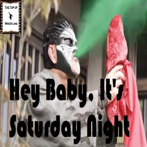 Episode 560 - Hey Baby, It’s Saturday Night