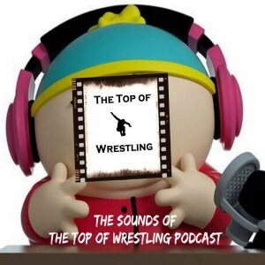 Episode 566 - The Sounds of The Top of Wrestling