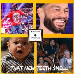 Episode 641 - That New Teeth Smell
