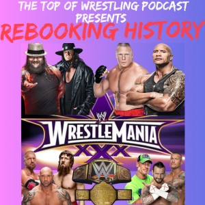 Episode 6 - Rebooking History: Royal Rumble 2014 to Wrestlemania XXX