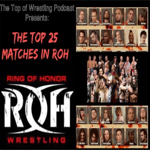 Episode 23 - The Top 25 Matches of ROH