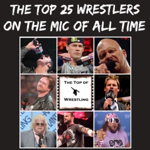 Episode 33 - The Top 25 Wrestlers on the Mic of all Time