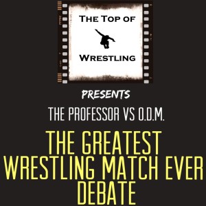 Episode 7 - The Greatest Wrestling Match Ever Debate