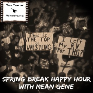 Episode 10 - Spring Break Happy Hour with Mean Gene