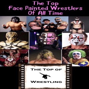 Episode 29 - The Top Face Painted Wrestlers of All Time