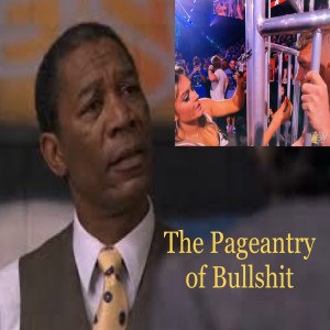 Episode 30 - The Pageantry of Bullshit