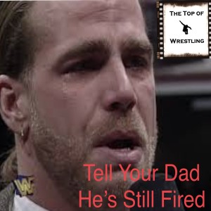 Episode 6 - Tell Your Dad He’s Still Fired