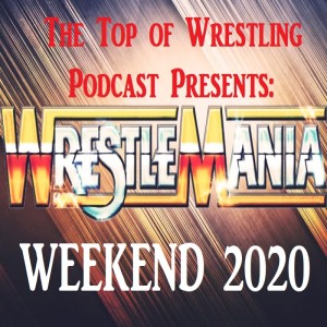 Episode 16 - Wrestlemania Weekend 2020