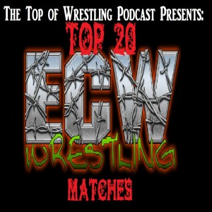 Episode 21 - The Top 20 ECW Wrestling Matches