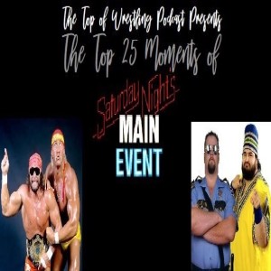 Episode 7 - The Top 25 Moments of Saturday Nights Main Event