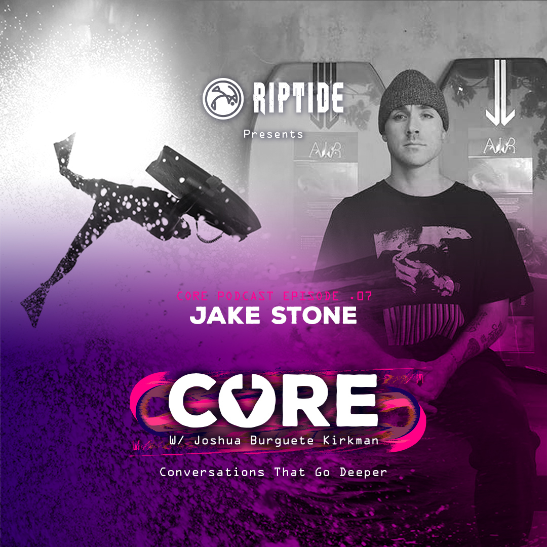 CORE w/ Joshua Burguete-Kirkman - JAKE STONE
