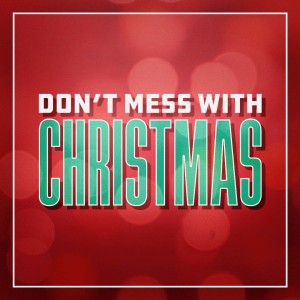 12-6-20 Don't Mess With Christmas Part 1