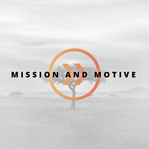 9-27-20 Dr. John Easter: Mission and Motive