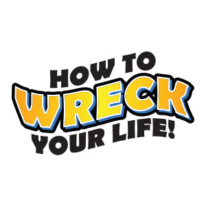 1-13-19 How to Wreck Your Life: Faith