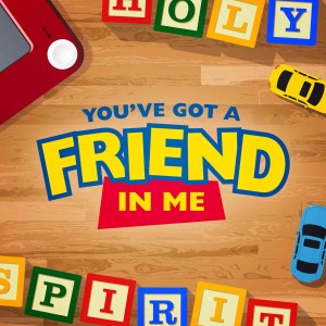 9-23-18 You Have a Friend in Me: Part 3
