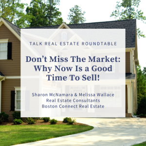 Don't Miss The Market: Why Now is a Good Time To Sell!