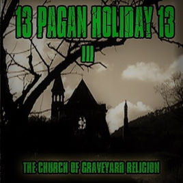 Episode 42:  13PaganHoliday13 - The Church of Graveyard Religion