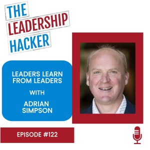 Leaders Learn from Leaders with Adrian Simpson