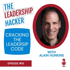 Cracking the Leadership Code with Alain Hunkins