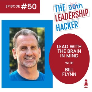 Lead With The Brain In Mind with Bill Flynn