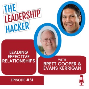 Leading Effective Relationships with Brett Cooper and Evans Kerrigan