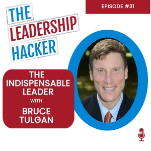 The Indispensable Leader with Bruce Tulgan