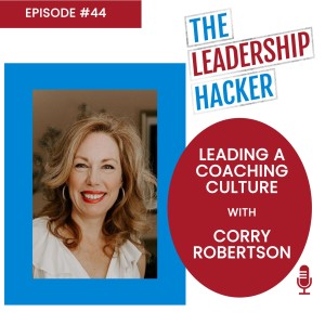 Leading a Coaching Culture with Corry Robertson