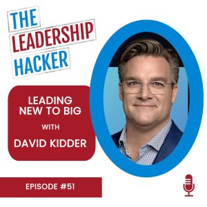 Leading New To Big with David Kidder
