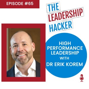 High Performance Leadership with Dr Erik Korem