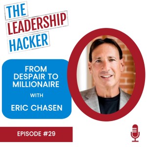 From Despair to Millionaire with Eric Chasen